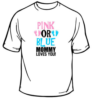 Pink or Blue Mommy Loves You T-Shirt