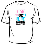 Pink or Blue Mommy Loves You T-Shirt