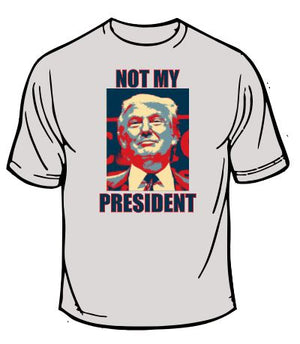 Not My President T-Shirt