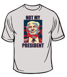 Not My President T-Shirt