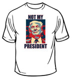 Not My President T-Shirt