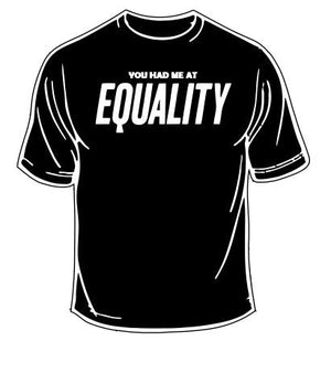 You Had Me At Equality T-Shirt