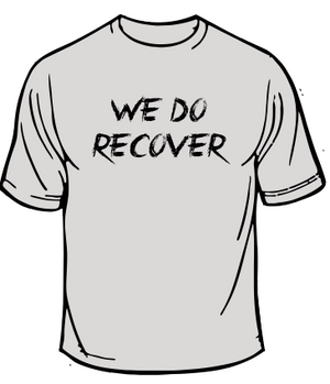 We Do Recover Recovery T-shirt